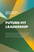 Future-Fit Leadership | Marco Scheele ; Edo Noppert | 