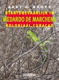 Medardo de Marchena. Staatsgevaarlijk in koloniaal Curaçao | Aart G. Broek ; Medardo de Marchena | 