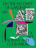 On the Necessity of Gardening | Laurie Cluitmans ; Maria Barnas ; Erik de Jong ; Liesbeth Helmus | 