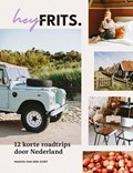 Hey Frits. 12 roadtrips door Nederland | Manon van den Oort | 