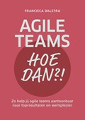 Agile teams, hoe dan?! | Francisca Dalstra | 