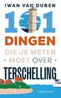 101 dingen die je weten moet over Terschelling | Iwan van Duren | 