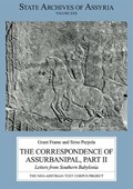 The Correspondence of Assurbanipal, Part II | GRANT (PROFESSOR OF ASSYRIOLOGY,  Near Eastern Languages and Civilizations, University of Pennsylvania, University of Pennsylvania) Frame ; Simo Parpola | 
