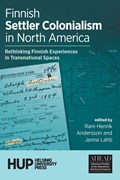 Finnish Settler Colonialism in North America | Rani-Henrik Andersson ;  Janne Lahti | 