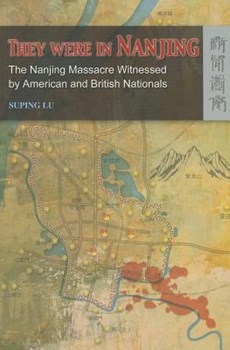They Were in Nanjing - The Nanjing Massacre Witnessed by American and British Nationals
