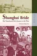 Shanghai Bride - Her Tumultuous Life's Journey to the West | Christina Ching Ching | 
