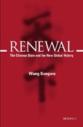Renewal - The Chinese State and the New Global History | Gungwu Wang | 