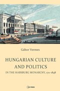 Hungarian Culture and Politics in the Habsburg Monarchy 1711-1848 | RutgersUniversity)Vermes Gabor(ProfessorEmeritus | 