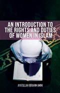 An Introduction to the Rights and Duties of Women in Islam | Ibrahim Amini | 