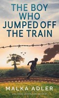 The Boy Who Jumped off the Train | Malka Adler | 