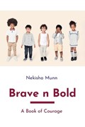 Brave n Bold, A Book of Courage | Nekisha Munn | 
