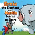 Ernie the Elephant and Martin Learn to Share | Leela Hope | 