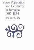 Slave Population & Economy In Jamaica 1807-1834 | B.W. Higman | 