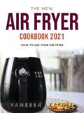 The New Air Fryer Cookbook 2021 | Vanessa Leppert | 