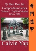 Qi Men Dun Jia Compendium Series Volume 1 - English Calendar 1930 - 2020 | Calvin Yap | 