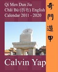 Qi Men Dun Jia Chai Bu English Calendar 2011 - 2020 | Calvin Yap | 