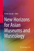 New Horizons for Asian Museums and Museology | Naoko Sonoda | 