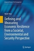 Defining and Measuring Economic Resilience from a Societal, Environmental and Security Perspective | Adam Rose | 