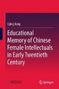 Educational Memory of Chinese Female Intellectuals in Early Twentieth Century | Lijing Jiang | 