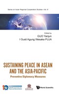 Sustaining Peace In Asean And The Asia-pacific: Preventive Diplomacy Measures | YANJUN (CHINA FOREIGN AFFAIRS UNIV,  China) Guo ; I Gusti Agung Wesaka (Asean Inst For Peace And Reconciliation, Indonesia) Puja | 