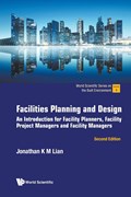 Facilities Planning And Design: An Introduction For Facility Planners, Facility Project Managers And Facility Managers | S'pore)Lian JonathanKhinMing(Nus | 