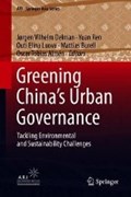 Greening China's Urban Governance | Jorgen Delman ; Yuan Ren ; Outi Luova ; Mattias Burell | 