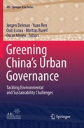 Greening China's Urban Governance | Jorgen Delman ; Yuan Ren ; Outi Luova ; Mattias Burell ; Oscar Almen | 