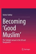 Becoming `Good Muslim' | Bulbul Siddiqi | 