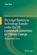 The Legal Barriers to Technology Transfer under the UN Framework Convention on Climate Change | Chen Zhou | 