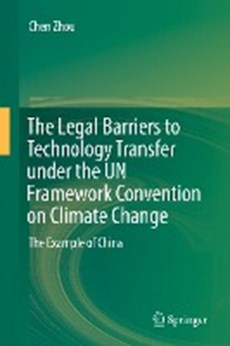 The Legal Barriers to Technology Transfer under the UN Framework Convention on Climate Change
