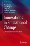 Innovations in Educational Change | David Hung ; Shu-Shing Lee ; Yancy Toh ; Azilawati Jamaludin ; Longkai Wu | 