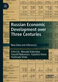 Russian Economic Development over Three Centuries | Masaaki Kuboniwa ; Yasushi Nakamura ; Kazuhiro Kumo ; Yoshisada Shida | 