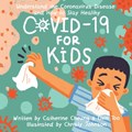 COVID-19 for Kids | Catherine Cheung ; Elvin Too | 
