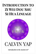 Introduction  to  Zi Wei Dou Shu - Si Hua Lineage | yap calvin yap | 