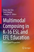 Multimodal Composing in K-16 ESL and EFL Education | Shin, Dong-shin ; Cimasko, Tony ; Yi, Youngjoo | 
