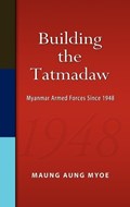 Building the Tatmadaw | Maung Aung Myoe | 