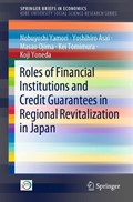 Roles of Financial Institutions and Credit Guarantees in Regional Revitalization in Japan | Nobuyoshi Yamori ; Yoshihiro Asai ; Masao Ojima ; Kei Tomimura ; Koji Yoneda | 