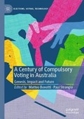 A Century of Compulsory Voting in Australia | Bonotti, Matteo ; Strangio, Paul | 