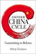Another China Cycle: Committing To Reform | S'pore)Wang Gungwu(Nus | 