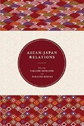 ASEAN-Japan Relations | Takaaki Kojima ; Takashi Shiraishi | 