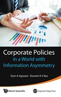 Corporate Policies In A World With Information Asymmetry | Ramesh K S (Univ Of Texas At Austin, Usa) Rao ; Vipin K (Univ Of Texas At San Antonio, Usa) Agrawal | 