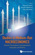 Studies In Medium-run Macroeconomics: Growth, Fluctuations, Unemployment, Inequality And Policies | Hideyuki (kobe Univ, Japan) Adachi ; Tamotsu (kobe Univ, Japan) Nakamura ; Yasuyuki (univ Of Hyogo, Japan) Osumi | 