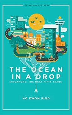 Ocean In A Drop, The - Singapore: The Next Fifty Years