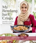 My Rendang Isn’t Crispy and  Other Favourite Malaysian Dishes | Zaleha Kadir Olpin | 