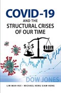 COVID-19 and the Structural Crises of our Time | Lim Mah Hui ; Michael Heng Siam-Heng | 