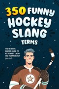 350 Funny Hockey Slang Terms | Jamie Lindberg | 