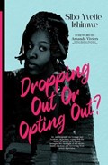 Dropping Out or Opting Out? | Sibo Yvette Ishimwe | 