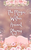 The Magic Within Ancient Rhymes | Rachelle Randvee | 