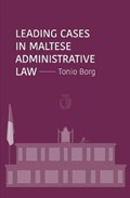 Leading Cases in Maltese Administrative Law | Tonio Borg | 