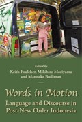 Words in Motion | Keith Foulcher ; Mikihiro Moriyama ; Manneke Budiman | 